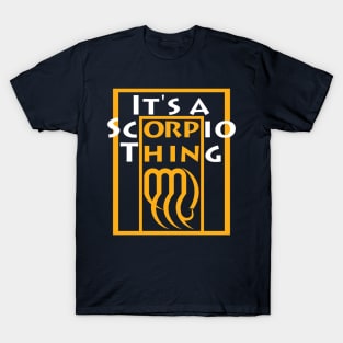 It's a Scorpio Thing Scorpio Zodiac Sign T-Shirt